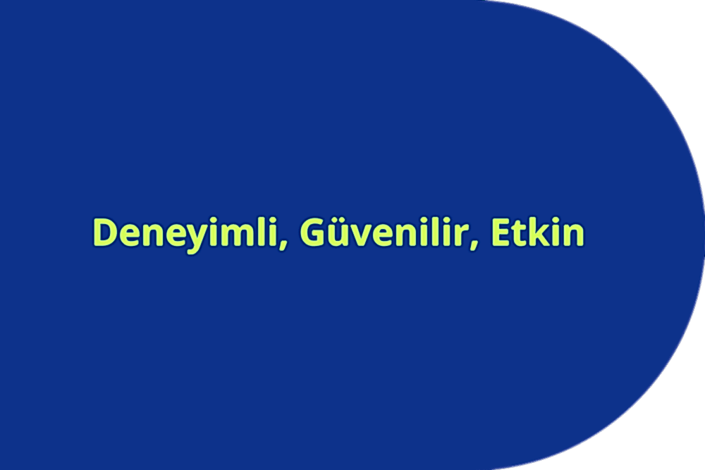 Deneyimli, Güvenilir, Etkin